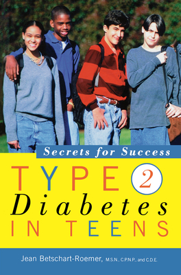 Type 2 Diabetes in Teens: Secrets for Success - Jean Betschart-roemer
