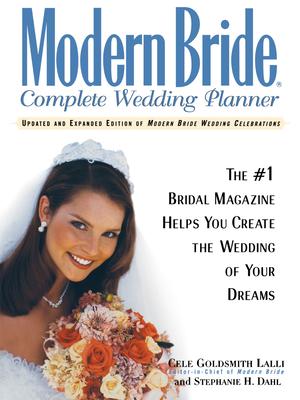 Modern Bride Complete Wedding Planner: The #1 Bridal Magazine Helps You Create the Wedding of Your Dreams - Cele Goldsmith Lalli