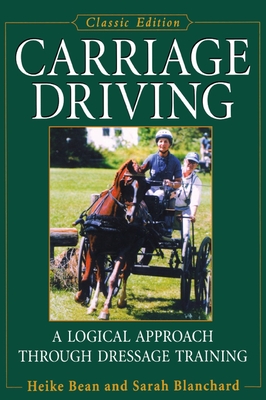 Carriage Driving: A Logical Approach Through Dressage Training - Heike Bean