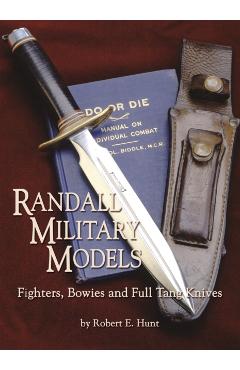 Randall Military Models: Fighters, Bowies and Full Tang Knives - Robert E. Hunt
