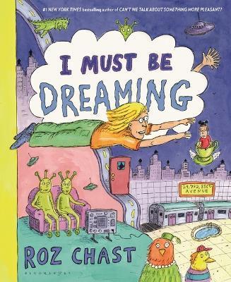 I Must Be Dreaming - Roz Chast