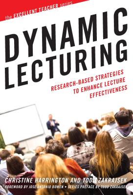 Dynamic Lecturing: Research-Based Strategies to Enhance Lecture Effectiveness - Christine Harrington