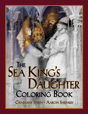 The Sea King's Daughter Coloring Book: A Grayscale Adult Coloring Book and Children's Storybook Featuring a Lovely Russian Legend - Skyhook Coloring