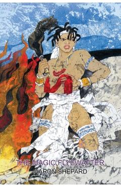 Poza produsului The Magic Flyswatter: A Superhero Tale of Africa, Retold from the Mwindo Epic - Aaron Shepard
