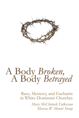 A Body Broken, A Body Betrayed - Mary Mcclintock Fulkerson