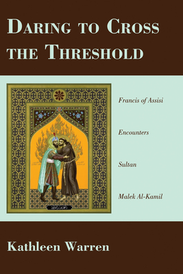 Daring to Cross the Threshold - Kathy Osf Warren