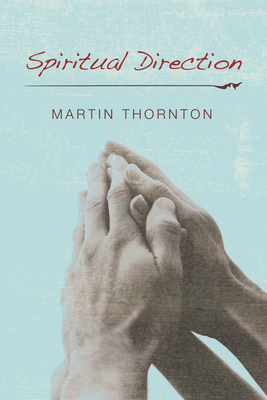 Spiritual Direction - Martin Thornton