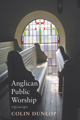 Anglican Public Worship - Colin Dunlop