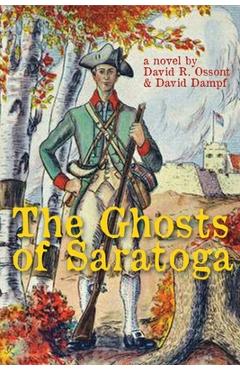 Coperta cărții 'The Ghosts of Saratoga - David Ossont'