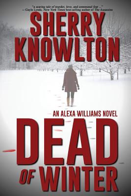 Dead of Winter: An Alexa Williams Novel - Sherry Knowlton