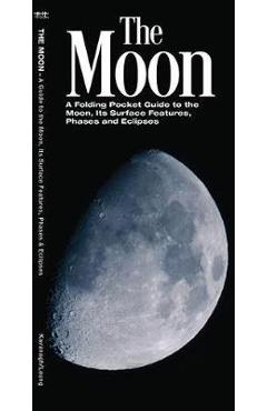 Poza produsului The Moon: A Folding Pocket Guide to the Moon, Its Surface Features, Phases and Eclipses - James Kavanagh