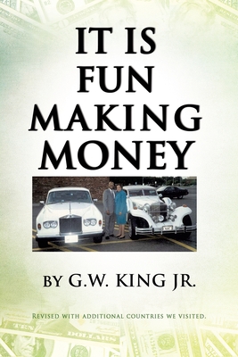 It Is Fun Making Money - G. W. King