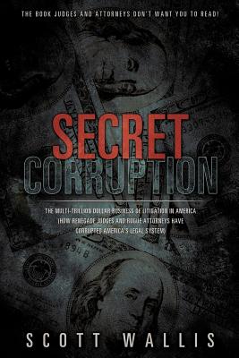 Secret Corruption - Scott Wallis