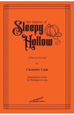 The Legend of Sleepy Hollow: A Play in Two Acts - Christofer Cook