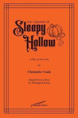 The Legend of Sleepy Hollow: A Play in Two Acts - Christofer Cook