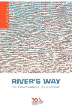 Coperta cărții 'River's Way: The Process Science of the Dreambody - Arnold Mindell'