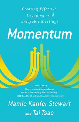 Momentum: Creating Effective, Engaging and Enjoyable Meetings - Tai Tsao