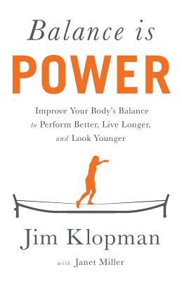 Balance is Power: Improve Your Body's Balance to Perform Better, Live Longer, and Look Younger - Janet Miller