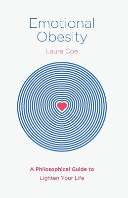 Emotional Obesity: A Philosophical Guide to Lighten Your Life - Laura Coe