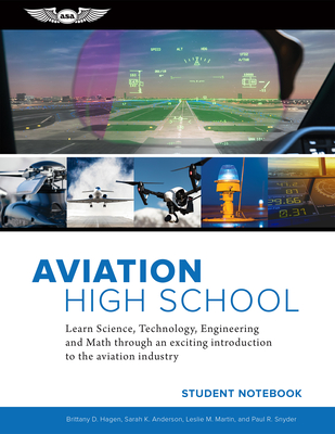 Aviation High School Student Notebook: Learn Science, Technology, Engineering and Math Through an Exciting Introduction to the Aviation Industry - Brittany D. Hagen