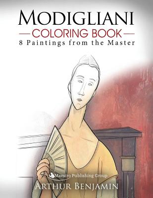Modigliani Coloring Book: 8 Paintings from the Master - Arthur Benjamin