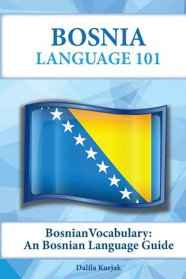 Bosnian Vocabulary: A Bosnian Language Guide - Dalila Kurjak