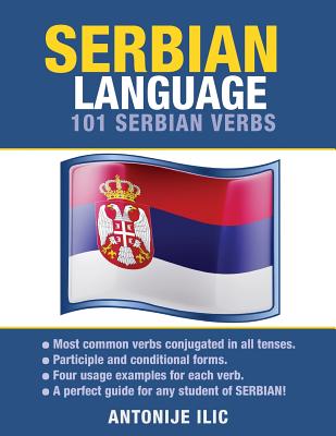 Serbian Language: 101 Serbian Verbs - Antonije Ilic