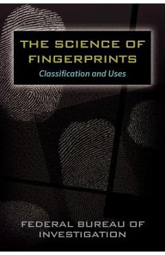 Coperta cărții 'The Science of Fingerprints: Classification and Uses - Federal Bureau Of Investigation'
