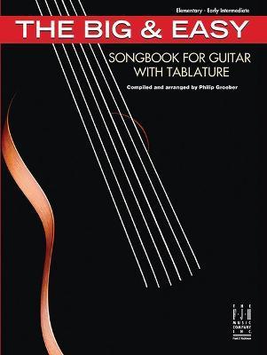 The Big & Easy Songbook for Guitar, with Tablature - Philip Groeber