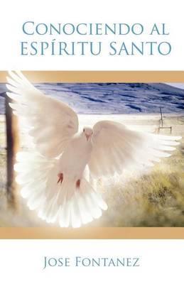 Conociendo Al Espiritu Santo - Jose Fontanez
