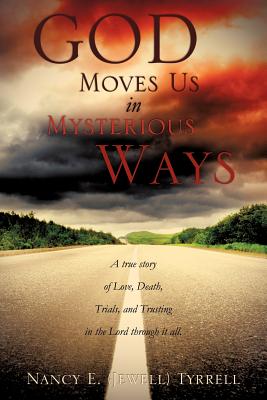 God Moves Us in Mysterious Ways - Nancy E. Tyrrell