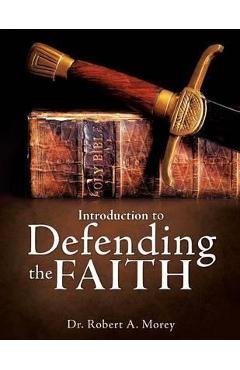 Coperta cărții 'Introduction To Defending The Faith - Robert A. Morey'