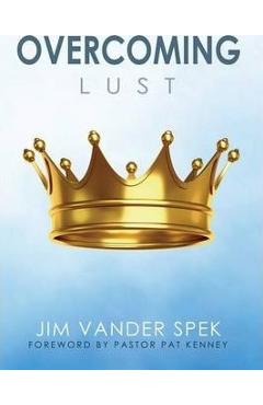 Coperta cărții 'Overcoming Lust - Jim Vander Spek'