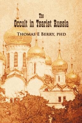 The Occult in Tsarist Russia - Thomas E. Berry