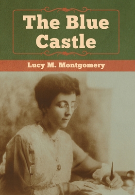 The Blue Castle - Lucy M. Montgomery