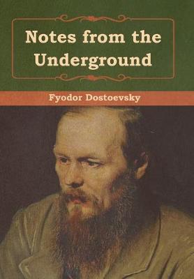 Notes from the Underground - Fyodor Dostoevsky