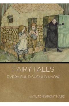 Coperta cărții 'Fairy Tales Every Child Should Know - Hamilton Wright Mabie'