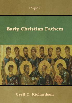 Early Christian Fathers - Cyril C. Richardson