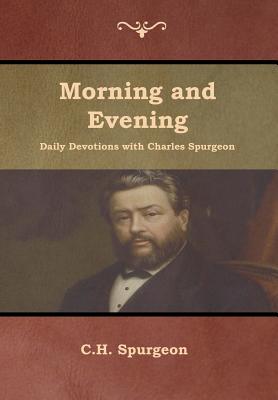 Morning and Evening Daily Devotions with Charles Spurgeon - Charles Haddon Spurgeon