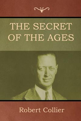 The Secret of the Ages - Robert Collier