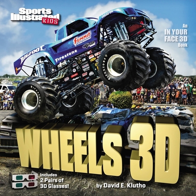 Sports Illustrated Kids Wheels 3D [With 2 Pair of 3D Glasses] - The Editors Of Sports Illustrated Kids