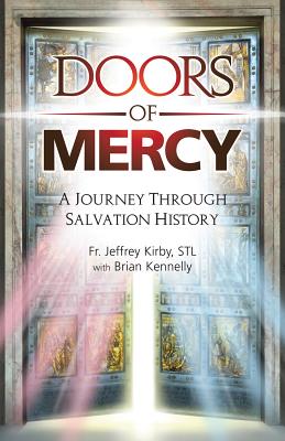 Doors of Mercy: A Journey Through Salvation History - Jeffrey Kirby