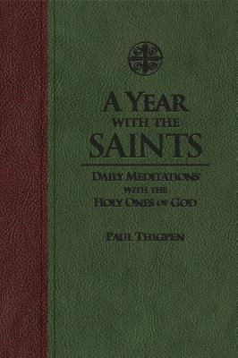 A Year with the Saints: Daily Meditations with the Holy Ones of God - Paul Thigpen