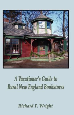 A Vacationer's Guide to Rural New England Bookstores - Richard Wright