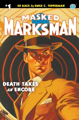 The Masked Marksman #1: Death Takes an Encore - Emile C. Tepperman
