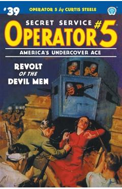 Coperta cărții 'Operator 5 #39: Revolt of the Devil Men - Curtis Steele'