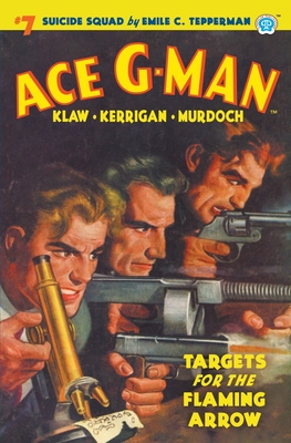 Ace G-Man #7: Targets for the Flaming Arrow - Emile C. Tepperman