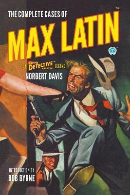The Complete Cases of Max Latin - Norbert Davis