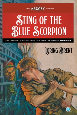 Sting of the Blue Scorpion: The Adventures of Peter the Brazen, Volume 6 - Loring Brent