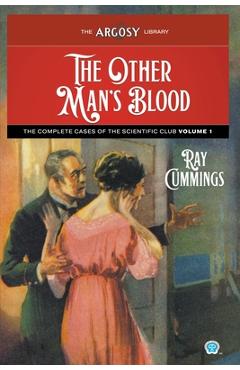Coperta cărții 'The Other Man's Blood: The Complete Cases of the Scientific Club, Volume 1 - Ray Cummings'